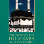 The Story of the Holy Ka`ba and Its People